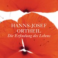 Die Erfindung des Lebens von Hanns-Josef Ortheil